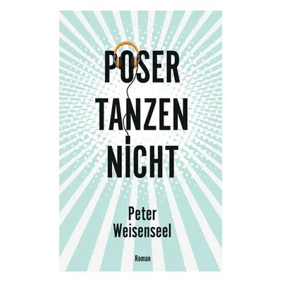 "Poser Tanzen Nicht" - "" ("Weisenseel Peter")