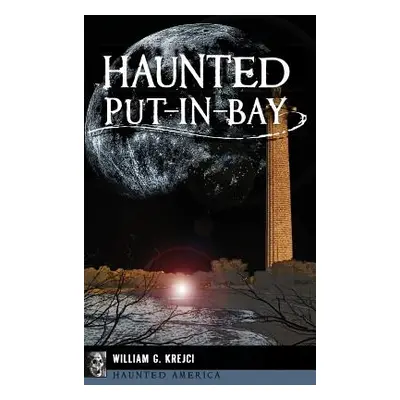 "Haunted Put-In-Bay" - "" ("Krejci William G.")