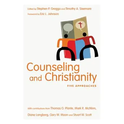 "Counseling and Christianity: Five Approaches" - "" ("Greggo Stephen P.")