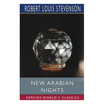 "New Arabian Nights (Esprios Classics)" - "" ("Stevenson Robert Louis")