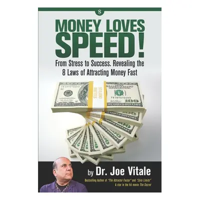 Money Loves Speed: From Stress to Success: Revealing the 8 Laws of Attracting Money Fast (Vitale