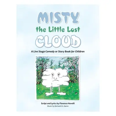 "Misty the Little Lost Cloud: A Live Stage Comedy or Story Book for Children" - "" ("Novelli Flo