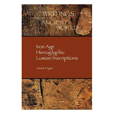 "Iron Age Hieroglyphic Luwian Inscriptions" - "" ("Payne Annick")