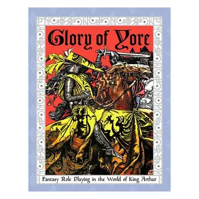 "Glory of Yore: Fantasy Role Playing in the World of King Arthur" - "" ("Norvelle Agatha a.")