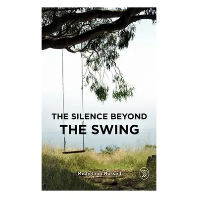 "The Silence Beyond the Swing" - "" ("Russell Michelann")