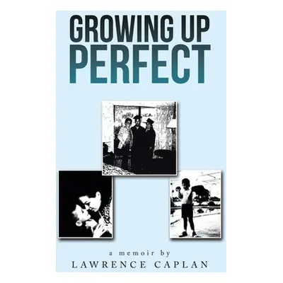 "Growing up Perfect" - "" ("Caplan Lawrence")