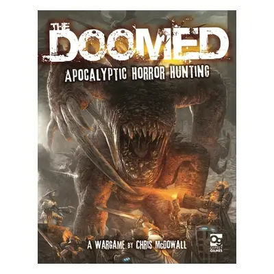 "The Doomed: Apocalyptic Horror Hunting: A Wargame" - "" ("McDowall Chris")