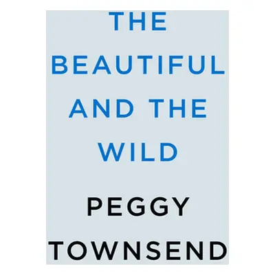 "The Beautiful and the Wild" - "" ("Townsend Peggy")