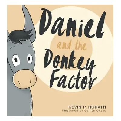 "Daniel and the Donkey Factor" - "" ("Horath Kevin P.")