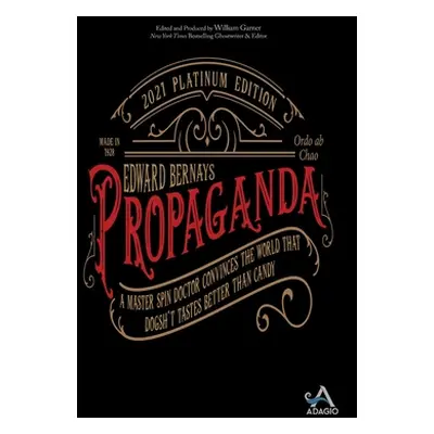 "Propaganda: A Master Spin Doctor Convinces the World That Dogsh*t Tastes Better Than Candy" - "