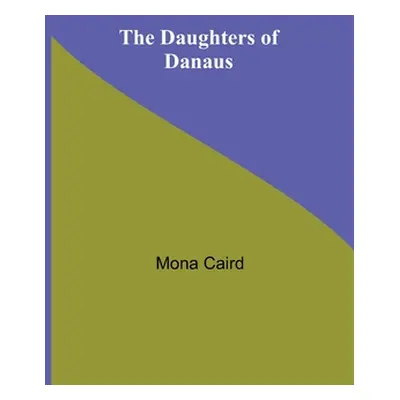 "The Daughters Of Danaus" - "" ("Caird Mona")