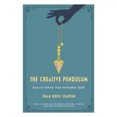 "The Creative Pendulum: Keys to Unlock Your Innovative Spirit" - "" ("Staffen Joan Rose")