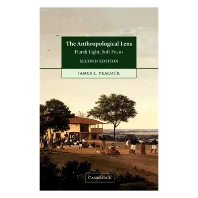 "The Anthropological Lens: Harsh Light, Soft Focus" - "" ("Peacock James L.")