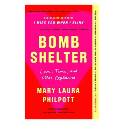 "Bomb Shelter: Love, Time, and Other Explosives" - "" ("Philpott Mary Laura")