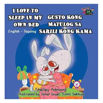 "I Love to Sleep in My Own Bed: English Tagalog Bilingual Edition" - "" ("Admont Shelley")