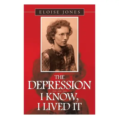 "The Depression - - - I Know, I Lived It" - "" ("Jones Eloise")