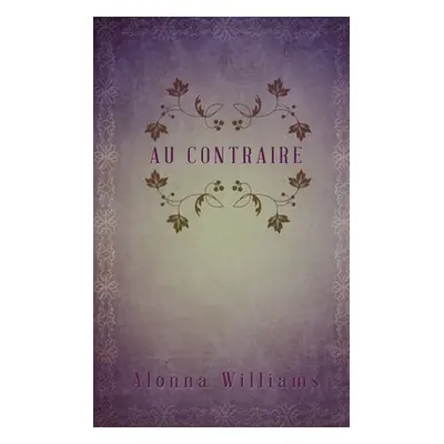 "Au Contraire" - "" ("Williams Alonna")