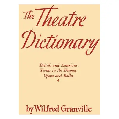 "The Theater Dictionary: British and American Terms in the Drama, Opera, and Ballet" - "" ("Gran