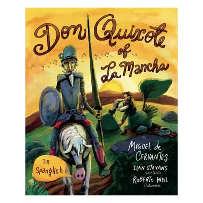 "Don Quixote of La Mancha: (In Spanglish)" - "" ("Cervantes Miguel De")