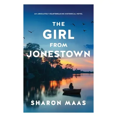 "The Girl from Jonestown: An absolutely heartbreaking historical novel" - "" ("Maas Sharon")