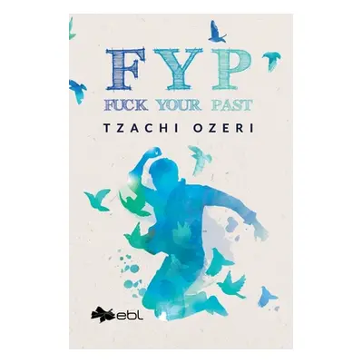 "Fyp: Fuck Your Past" - "" ("Ozeri Tzachi")