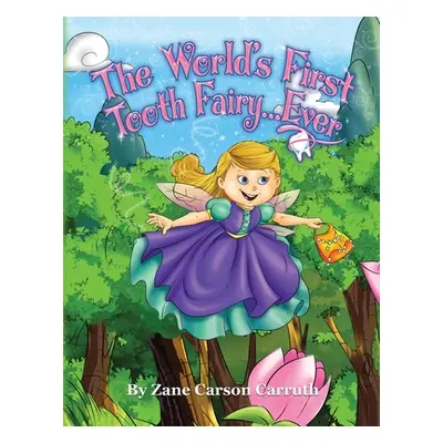 "The World's First Tooth Fairy... Ever" - "" ("Carruth Zane Carson")