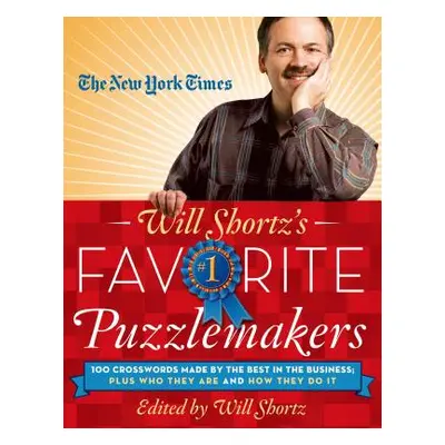 "The New York Times Will Shortz's Favorite Puzzlemakers: 100 Crosswords Made by the Best in the 