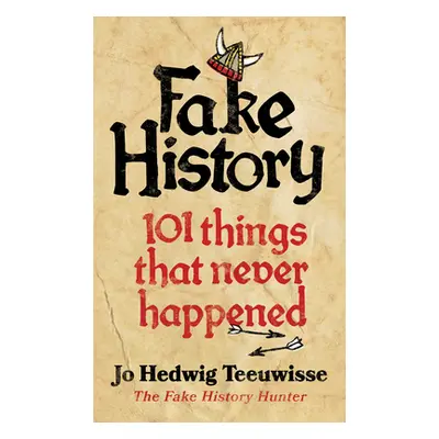 Fake History - 101 Things that Never Happened (Teeuwisse Jo)