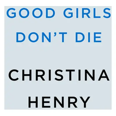 "Good Girls Don't Die" - "" ("Henry Christina")