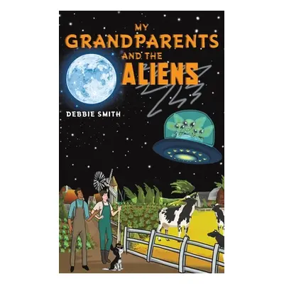 "My Grandparents and the Aliens" - "" ("Smith Debbie")