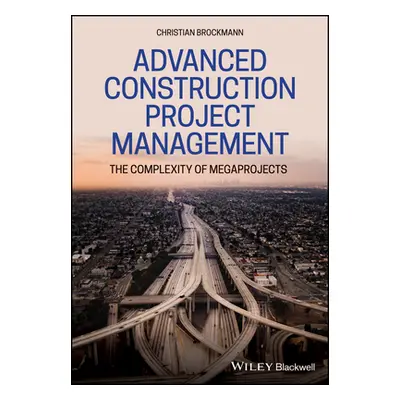 "Advanced Construction Project Management: The Complexity of Megaprojects" - "" ("Brockmann Chri