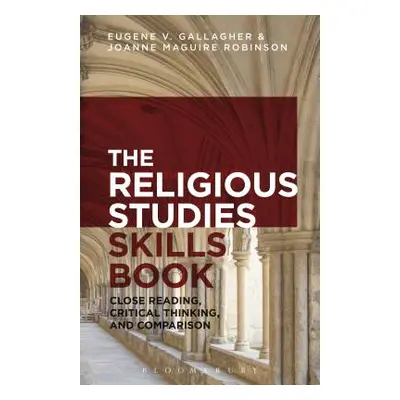 "Religious Studies Skills Book: Close Reading, Critical Thinking, and Comparison" - "" ("Gallagh