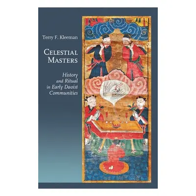 "Celestial Masters: History and Ritual in Early Daoist Communities" - "" ("Kleeman Terry F.")