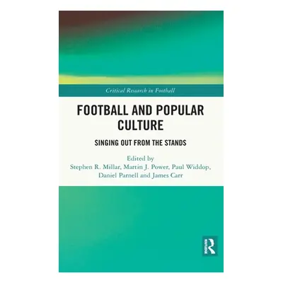 "Football and Popular Culture: Singing Out from the Stands" - "" ("Millar Stephen R.")