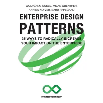 "Enterprise Design Patterns: 35 Ways to Radically Increase Your Impact on the Enterprise" - "" (