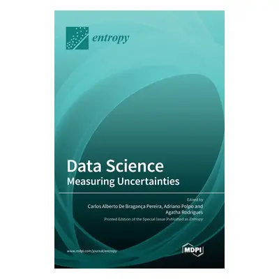 "Data Science: Measuring Uncertainties" - "" ("Pereira Carlos Alberto de Bragana")