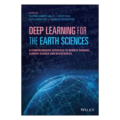 "Deep Learning for the Earth Sciences: A Comprehensive Approach to Remote Sensing, Climate Scien