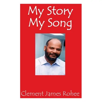 "My Story My Song" - "" ("Rohee Clement James")