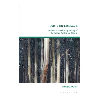 "God in the Landscape: Studies in the Literary History of Australian Protestant Dissent" - "" ("