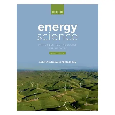 "Energy Science" - "Principles, Technologies, and Impacts" ("Andrews John")