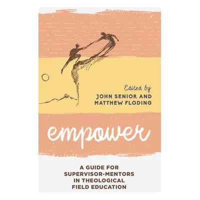 "Empower: A Guide for Supervisor-Mentors in Theological Field Education" - "" ("Senior John")