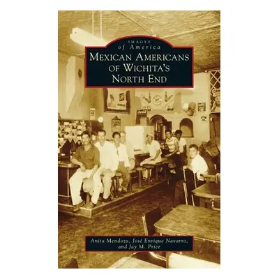 "Mexican Americans of Wichita's North End" - "" ("Mendoza Anita")