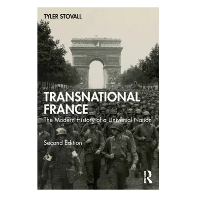 "Transnational France: The Modern History of a Universal Nation" - "" ("Stovall Tyler")