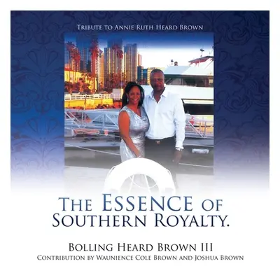 "The Essence of Southern Royalty." - "" ("Brown Bolling Heard III")