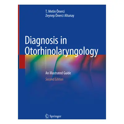 "Diagnosis in Otorhinolaryngology: An Illustrated Guide" - "" ("nerci T. Metin")