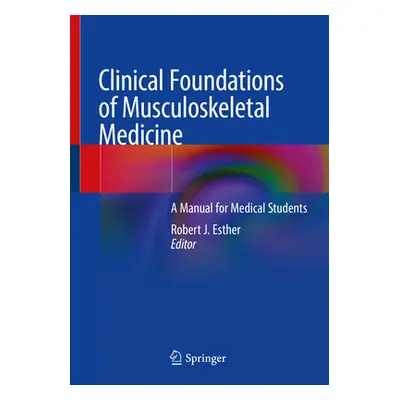 "Clinical Foundations of Musculoskeletal Medicine: A Manual for Medical Students" - "" ("Esther 