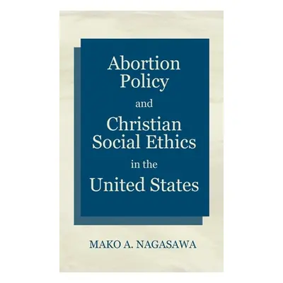 "Abortion Policy and Christian Social Ethics in the United States" - "" ("Nagasawa Mako A.")