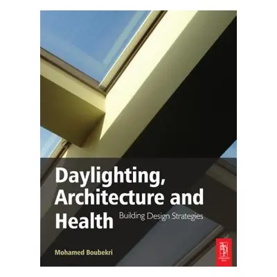 "Daylighting, Architecture and Health" - "" ("Boubekri Mohamed")