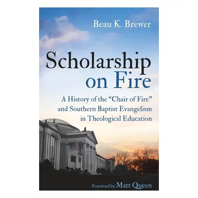 "Scholarship on Fire" - "" ("Brewer Beau K.")