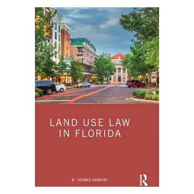 "Land Use Law in Florida" - "" ("Hawkins W. Thomas")